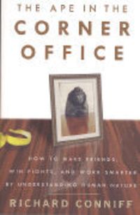 Produktbild: The Ape in the Corner Office: How to Make Friends, Win Fights, and Work Smarter by Understanding Human Nature