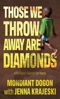 Bild vom Artikel Those We Throw Away Are Diamonds: A Refugee's Search for Home vom Autor Mondiant Dogon