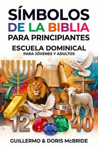 Produktbild: S&iacute;mbolos de la Biblia para Principiantes: Escuela Dominical (Clase B&iacute;blica Dominical)