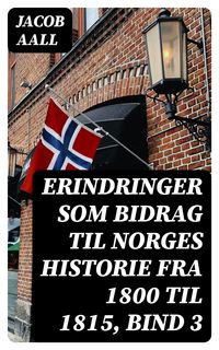 Produktbild: Erindringer som Bidrag til Norges Historie fra 1800 til 1815, bind 3
