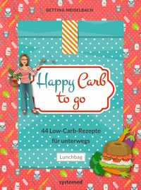 Produktbild: Happy Carb to go: 44 Low-Carb-Rezepte f&uuml;r unterwegs