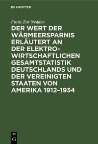 Produktbild: Der Wert der W&auml;rmeersparnis erl&auml;utert an der elektrowirtschaftlichen Gesamtstatistik Deutschlands und der Vereinigten Staaten von Amerika 1912-1934