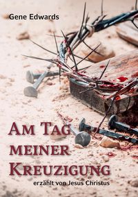 Produktbild: Am Tag meiner Kreuzigung