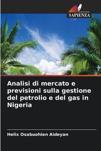 Produktbild: Analisi di mercato e previsioni sulla gestione del petrolio e del gas in Nigeria