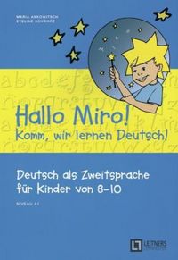 Produktbild: Hallo Miro! Komm, wir lernen Deutsch, Deutsch als Zweitsprache f&uuml;r Kinder von 8-10, A1, &Uuml;bungsbuch mit L&ouml;sungsschl&uuml;ssel