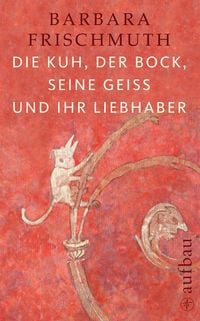 Produktbild: Die Kuh, der Bock, seine Gei&szlig; und ihr Liebhaber