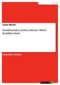 Produktbild: Konfliktanalyse Jemen. Akteure, Mittel, Konfliktverlauf
