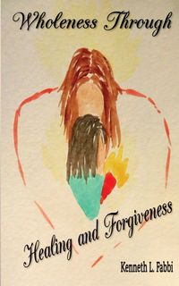 Produktbild: Wholeness Through Healing and Forgiveness