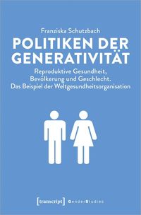 Bild vom Artikel Politiken der Generativität vom Autor Franziska Schutzbach