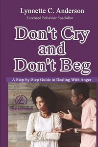 Produktbild: Don't Cry, Don't Beg: A Step-By-Step Guide to Dealing with Anger