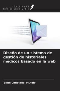 Produktbild: Dise&ntilde;o de un sistema de gesti&oacute;n de historiales m&eacute;dicos basado en la web