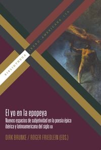 Produktbild: El yo en la epopeya : nuevos espacios de subjetividad en la poes&iacute;a &eacute;pica ib&eacute;rica y latinoamericana del siglo XIX