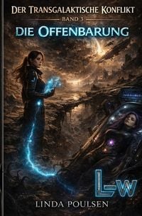Produktbild: Der Transgalaktische Konflikt - Im Schatten der J&auml;gerin / Der Transgalaktische Konflikt - Im Schatten der J&auml;gerin - Buch 3 von 7 - Die Offenbarung