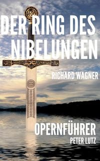 Produktbild: Der Ring des Nibelungen - Opernf&uuml;hrer