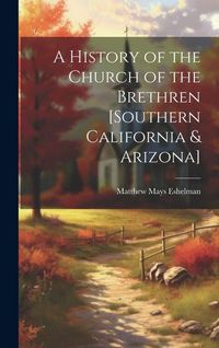 Produktbild: A History of the Church of the Brethren [southern California & Arizona]