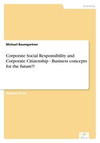 Produktbild: Corporate Social Responsibility and Corporate Citizenship - Business concepts for the future!?