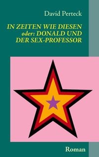 Produktbild: In Zeiten wie diesen - oder: Donald und der Sex-Professor