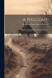 Produktbild: A Welcome: Original Contributions in Poetry and Prose