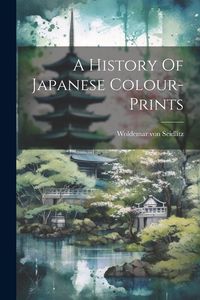 Produktbild: A History Of Japanese Colour-prints