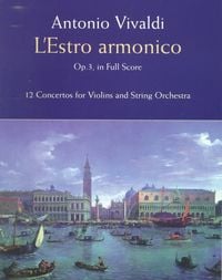 Bild vom Artikel L'Estro Armonico, Op. 3, in Full Score: 12 Concertos for 1, 2 and 4 Violins vom Autor Antonio Vivaldi