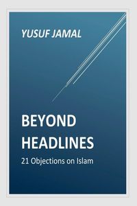Produktbild: Beyond Headlines- 21 Objections on Islam