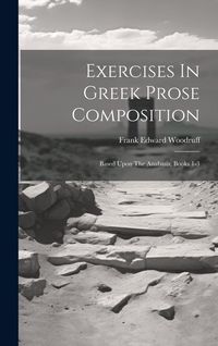 Produktbild: Exercises In Greek Prose Composition: Based Upon The Anabasis, Books 1-3