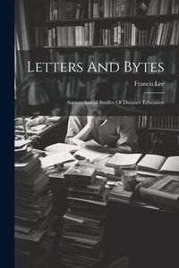 Produktbild: Letters And Bytes: Sociotechnical Studies Of Distance Education