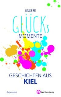 Produktbild: Unsere Gl&uuml;cksmomente - Geschichten aus Kiel