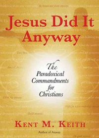 Produktbild: Jesus Did It Anyway: The Paradoxical Commandments for Christians