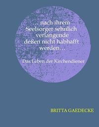 Produktbild: ...nach ihrem Seelsorger sehnlich verlangende de&szlig;en nicht habhaft werden...