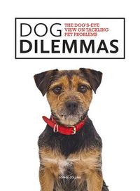 Produktbild: Collins, S: Dog Dilemmas: The Dog's-Eye View on Tackling Pet