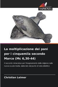 Produktbild: La moltiplicazione dei pani per i cinquemila secondo Marco (Mc 6,30-44)