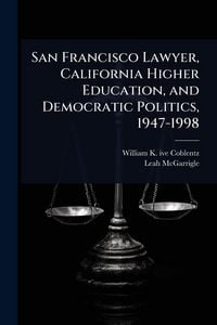Produktbild: San Francisco Lawyer, California Higher Education, and Democratic Politics, 1947-1998