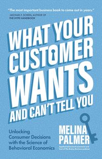 Produktbild: What Your Customer Wants and Can't Tell You