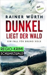 Produktbild: Dunkel liegt der Wald: Ein Fall f&uuml;r Bruno Kolb - Band 2