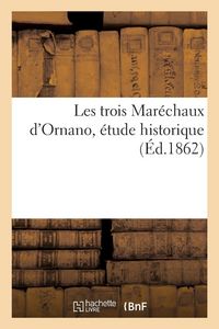 Produktbild: Les trois Mar&eacute;chaux d'Ornano, &eacute;tude historique