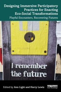 Produktbild: Designing Immersive Participatory Practices for Enacting Eco-Social Transformations