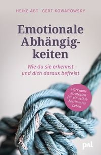 Bild vom Artikel Emotionale Abhängigkeiten – wie du sie erkennst und dich daraus befreist vom Autor Heike Abt