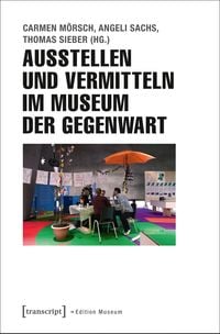 Produktbild: Ausstellen und Vermitteln im Museum der Gegenwart