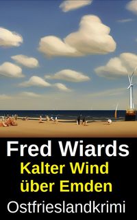 Produktbild: Kalter Wind &uuml;ber Emden: Ostfrieslandkrimi