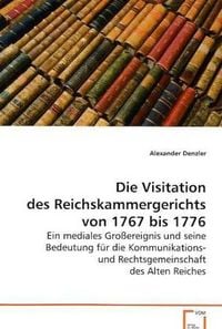 Produktbild: Denzler Alexander: Die Visitation des Reichskammergerichts v
