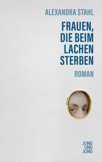 Bild vom Artikel Frauen, die beim Lachen sterben vom Autor Alexandra Stahl