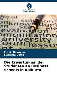 Produktbild: Die Erwartungen der Studenten an Business Schools in Kalkutta: