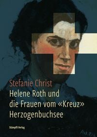 Produktbild: Helene Roth und die Frauen vom &laquo;Kreuz&raquo; Herzogenbuchsee