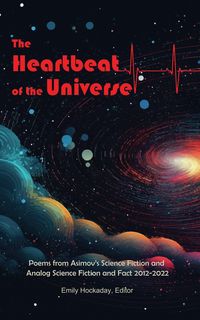 Produktbild: The Heartbeat of the Universe: Poems from Asimov's Science Fiction and Analog Science Fiction and Fact 2012-2022