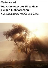 Produktbild: Die Abenteuer von Flips dem kleinen Eichh&ouml;rnchen