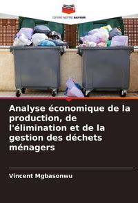 Produktbild: Analyse &eacute;conomique de la production, de l'&eacute;limination et de la gestion des d&eacute;chets m&eacute;nagers