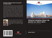 Produktbild: G&eacute;n&eacute;ral Antoine-Henri de Jomini en 1812-1813