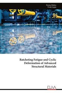 Produktbild: Ratcheting Fatigue and Cyclic Deformation of Advanced Structural Materials