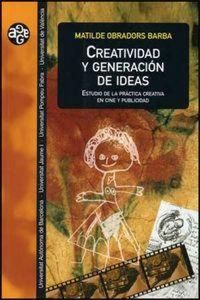 Produktbild: Creatividad y generaci&oacute;n de ideas : estudio de la pr&aacute;ctica creativa en cine y publicidad